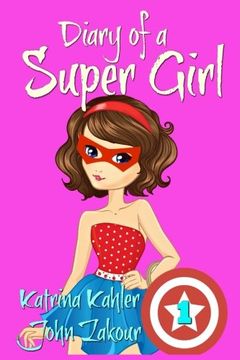portada Diary of a SUPER GIRL - Book 1 - The Ups and Downs of Being Super: Books for Girls 9-12 (en Inglés)