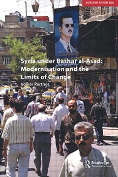 portada Syria Under Bashar Al-Asad: Modernisation and the Limits of Change (Adelphi Series) (en Inglés)