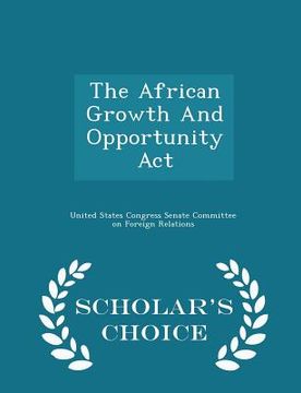 portada The African Growth and Opportunity ACT - Scholar's Choice Edition (en Inglés)