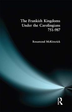 portada The Frankish Kingdoms Under the Carolingians 751-987 (en Inglés)
