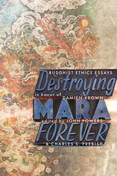 portada Destroying Mara Forever: Buddhist Ethics Essays in Honor of Damien Keown (in English)