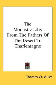 portada the monastic life: from the fathers of the desert to charlemagne (en Inglés)