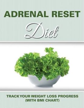 portada Adrenal Reset Diet: Track Your Weight Loss Progress (with BMI Chart) (en Inglés)