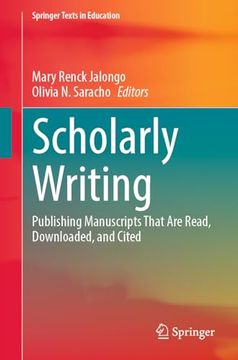 portada Scholarly Writing: Publishing Manuscripts That Are Read, Downloaded, and Cited (en Inglés)