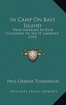 portada in camp on bass island: what happened to four classmates on the st. lawrence (1915) (en Inglés)