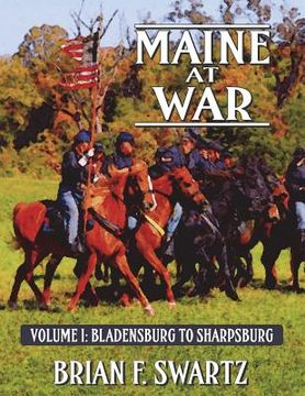 portada Maine at War Volume I: Bladensburg to Sharpsburg (en Inglés)
