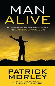 portada Man Alive: Transforming a Man's Seven Primal Needs Into a Powerful Spiritual Life (in English)