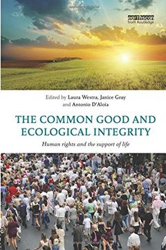portada The Common Good and Ecological Integrity: Human Rights and the Support of Life (in English)