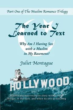 portada The Year I Learned to Text: Why Am I Having Sex with a Muslim in My Basement?