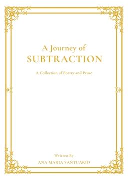portada A Journey of Subtraction: A Collection of Poetry and Prose