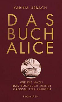 portada Das Buch Alice: Wie die Nazis das Kochbuch Meiner Großmutter Raubten (in German)
