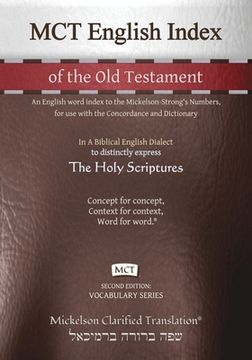 portada MCT English Index of the Old Testament, Mickelson Clarified: An English word index to the Mickelson-Strong's Numbers, for use with the Concordance and (en Inglés)