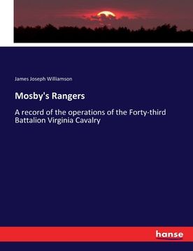 portada Mosby's Rangers: A record of the operations of the Forty-third Battalion Virginia Cavalry