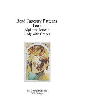 portada Bead Tapestry Patterns Loom Alphonse Mucha Lady with Grapes (en Inglés)