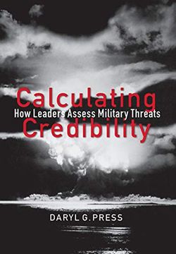 portada Calculating Credibility: How Leaders Assess Military Threats (Cornell Studies in Security Affairs) (in English)
