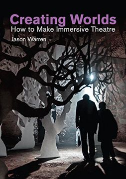 portada Creating Worlds: How to Make Immersive Theatre (Making Theatre) (en Inglés)