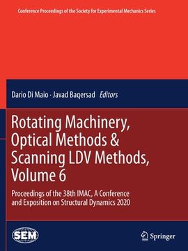 portada Rotating Machinery, Optical Methods & Scanning LDV Methods, Volume 6: Proceedings of the 38th Imac, a Conference and Exposition on Structural Dynamics (en Inglés)
