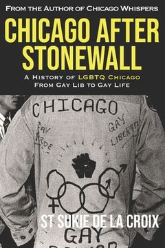portada Chicago After Stonewall: A History of LGBTQ Chicago From Gay Lib to Gay Life (in English)