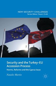 portada Security and the Turkey-EU Accession Process: Norms, Reforms and the Cyprus Issue (en Inglés)