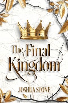 portada The Final Kingdom: The kingdom that will put an end to all others, and it itself shall stand forever. (en Inglés)