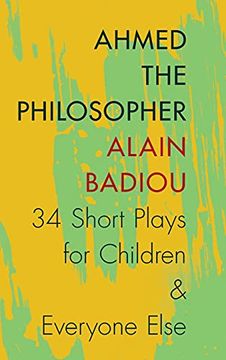 portada Ahmed the Philosopher: Thirty-Four Short Plays for Children and Everyone Else (en Inglés)