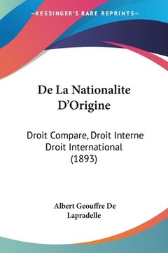 portada De La Nationalite D'Origine: Droit Compare, Droit Interne Droit International (1893) (in French)