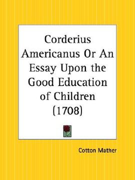 portada corderius americanus or an essay upon the good education of children (en Inglés)
