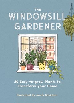 portada The Windowsill Gardener: 50 Easy-To-Grow Plants to Transform Your Home