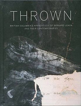 portada Thrown: British Columbia's Apprenctices of Bernard Leach and Their Contemporaries (in English)