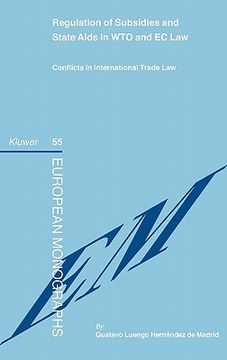 portada regulation of subsidies and state aids in wto and ec law: conflicts in international trade law (in English)