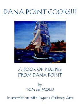 portada dana point cooks!!!: a book of recipes from dana point (en Inglés)