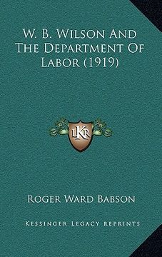 portada w. b. wilson and the department of labor (1919) (en Inglés)