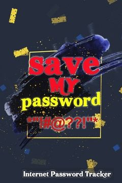 portada save My Password: Internet Password Tracker: 120page 6*9 (en Inglés)