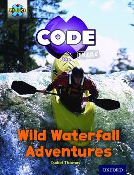 portada Project x Code Extra: Orange Book Band, Oxford Level 6: Fiendish Falls: Wild Waterfall Adventures (en Inglés)