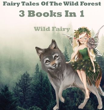 portada Fairy Tales of the Wild Forest: 3 Books in 1 (en Inglés)
