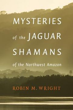 portada mysteries of the jaguar shamans of the northwest amazon