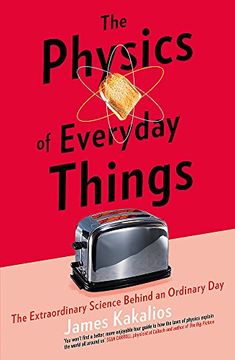 portada The Physics of Everyday Things: The Extraordinary Science Behind an Ordinary Day