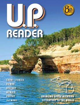 portada U.P. Reader -- Volume #8: Bringing Upper Michigan Literature to the World (in English)