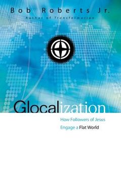 portada Glocalization: How Followers of Jesus Engage a Flat World (en Inglés)