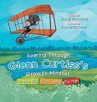 portada Soaring Through Glenn Curtiss's Growth Mindset: Dream Big, Work Hard, fly High 