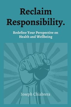 portada Reclaim Responsibility.: Redefine Your Perspective on Health and Wellbeing (en Inglés)