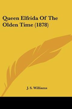 portada queen elfrida of the olden time (1878) (en Inglés)