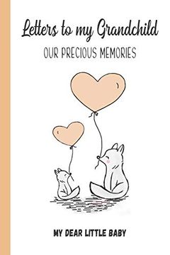 portada Letters to my Grandchild, our Precious Memories, my Dear Little Baby: Great Gift for new Grandparent 