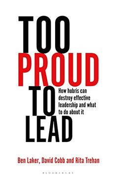 portada Too Proud to Lead: How Hubris Can Destroy Effective Leadership and What to Do about It (en Inglés)