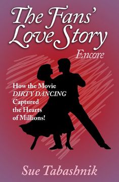 portada The Fans' Love Story Encore:How the Movie DIRTY DANCING Captured the Hearts of Millions! (en Inglés)