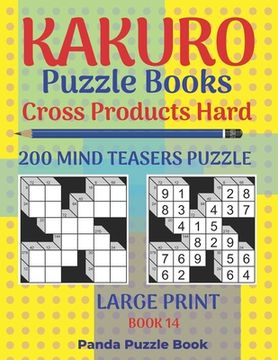 portada Kakuro Puzzle Book Hard Cross Product - 200 Mind Teasers Puzzle - Large Print - Book 14: Logic Games For Adults - Brain Games Books For Adults - Mind