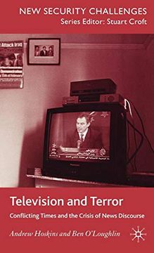 portada Television and Terror: Conflicting Times and the Crisis of News Discourse: Conflicting Times and the Crisis of News Disclosure (New Security Challenges) (en Inglés)