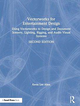 portada Vectorworks for Entertainment Design: Using Vectorworks to Design and Document Scenery, Lighting, Rigging and Audio Visual Systems (in English)