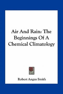 portada air and rain: the beginnings of a chemical climatology (en Inglés)