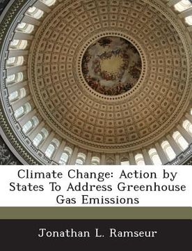 portada Climate Change: Action by States to Address Greenhouse Gas Emissions (en Inglés)
